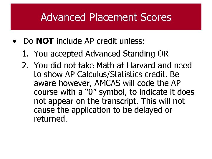 Advanced Placement Scores • Do NOT include AP credit unless: 1. You accepted Advanced