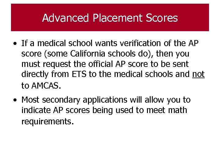 Advanced Placement Scores • If a medical school wants verification of the AP score