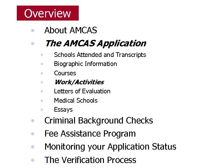 Overview • • About AMCAS The AMCAS Application • • • Schools Attended and