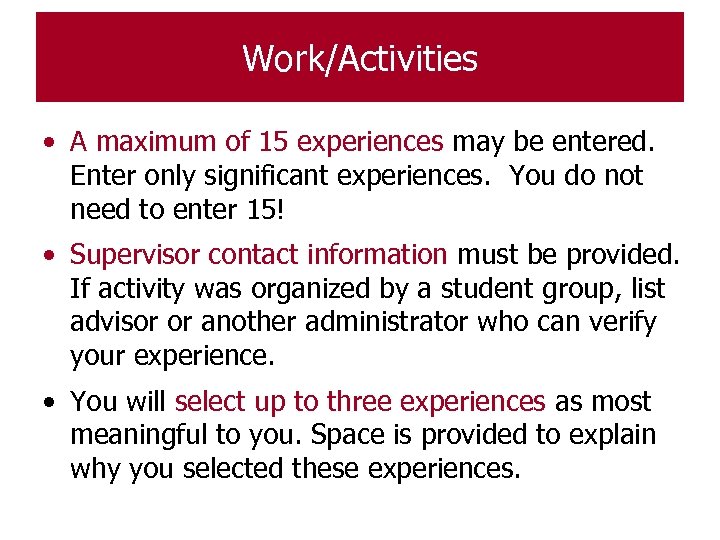 Work/Activities • A maximum of 15 experiences may be entered. Enter only significant experiences.
