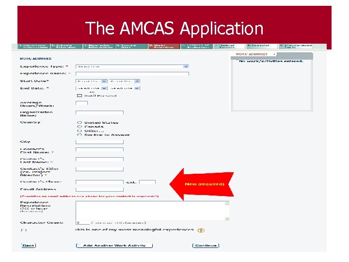 The AMCAS Application • Work & Activities ◦ Enter any work or extracurricular activities,
