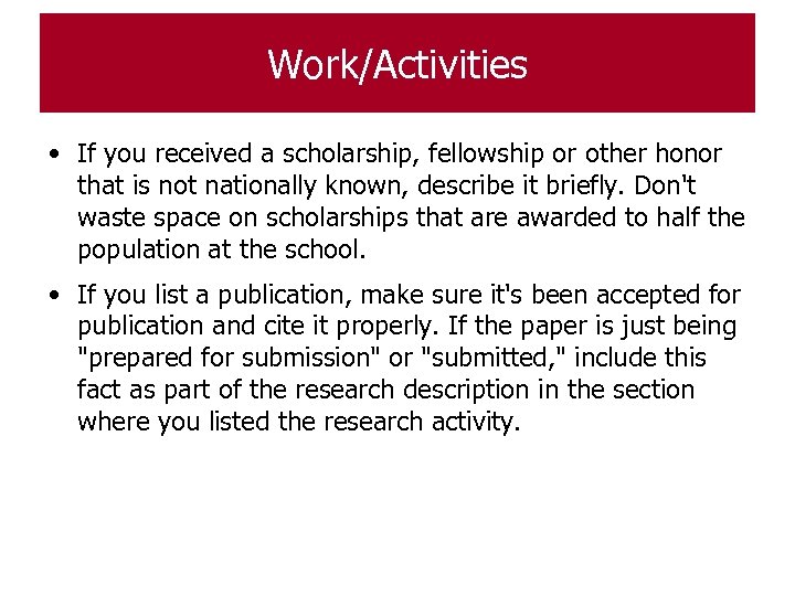 Work/Activities • If you received a scholarship, fellowship or other honor that is not