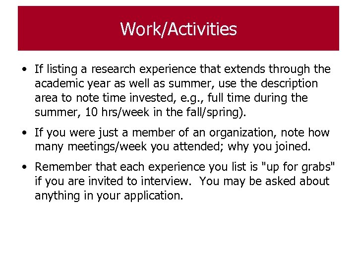 Work/Activities • If listing a research experience that extends through the academic year as