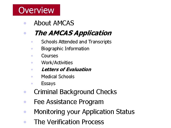 Overview • • About AMCAS The AMCAS Application • • • Schools Attended and
