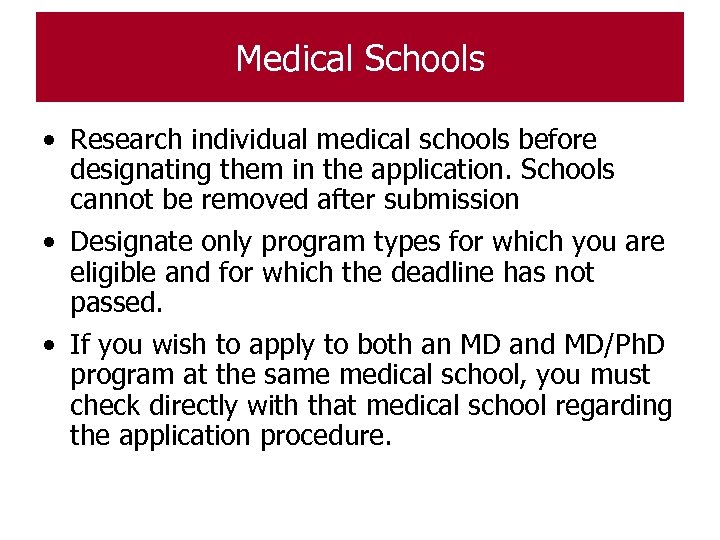 Medical Schools • Research individual medical schools before designating them in the application. Schools