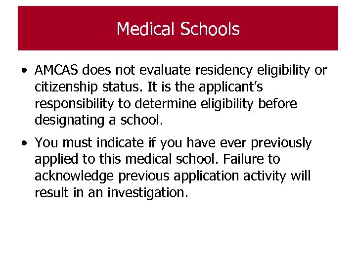 Medical Schools • AMCAS does not evaluate residency eligibility or citizenship status. It is