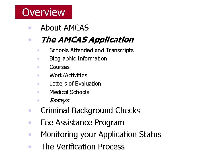 Overview • • About AMCAS The AMCAS Application • • • Schools Attended and