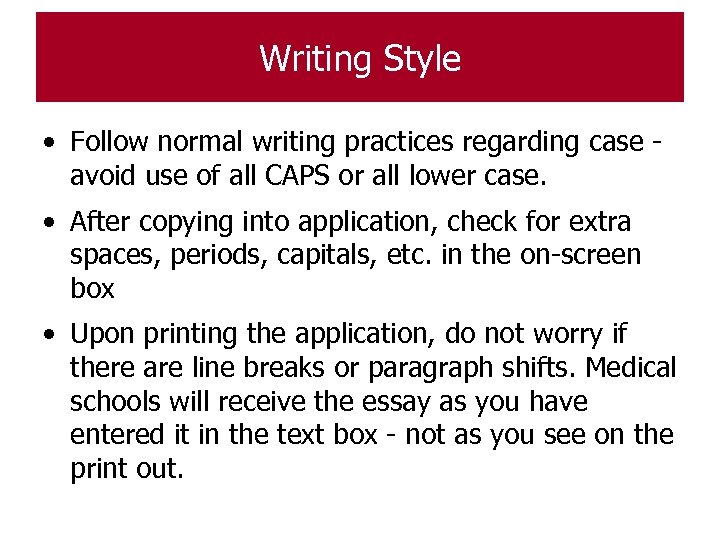 Writing Style • Follow normal writing practices regarding case - avoid use of all