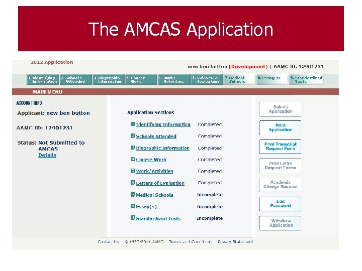 The AMCAS Application • 9 Sections: • • • Identifying Information Schools Attended Biographic