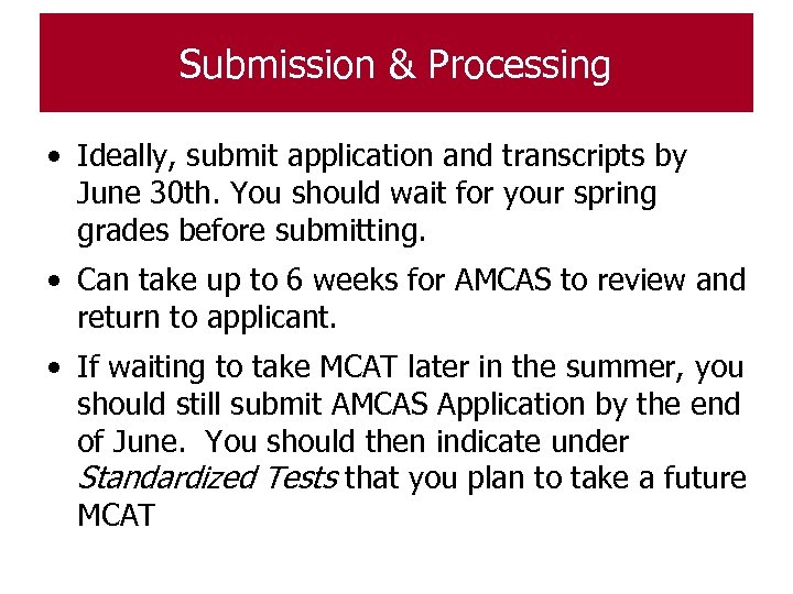 Submission & Processing • Ideally, submit application and transcripts by June 30 th. You
