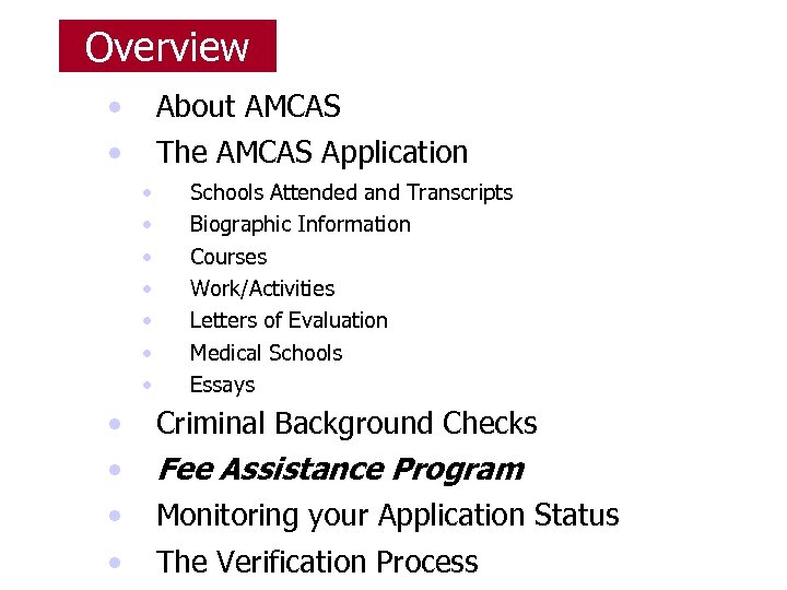 Overview • • About AMCAS The AMCAS Application • • • Schools Attended and