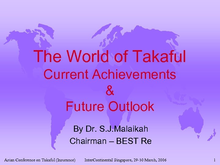 The World of Takaful Current Achievements & Future Outlook By Dr. S. J. Malaikah