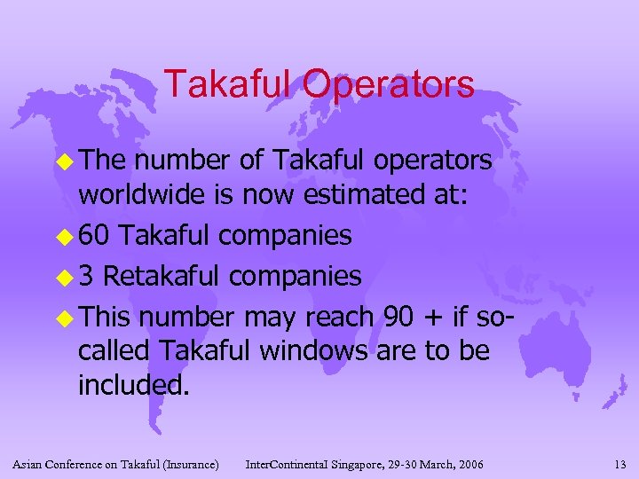 Takaful Operators u The number of Takaful operators worldwide is now estimated at: u