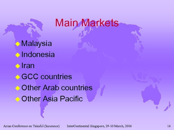 Main Markets u Malaysia u Indonesia u Iran u GCC countries u Other Arab