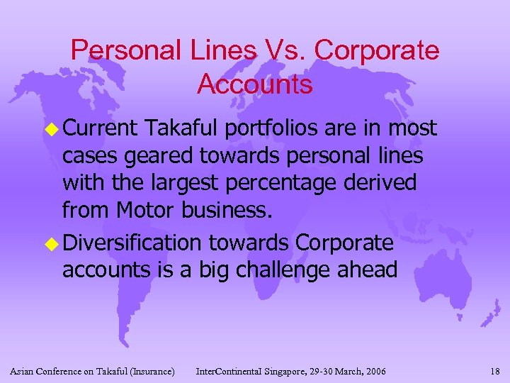 Personal Lines Vs. Corporate Accounts u Current Takaful portfolios are in most cases geared