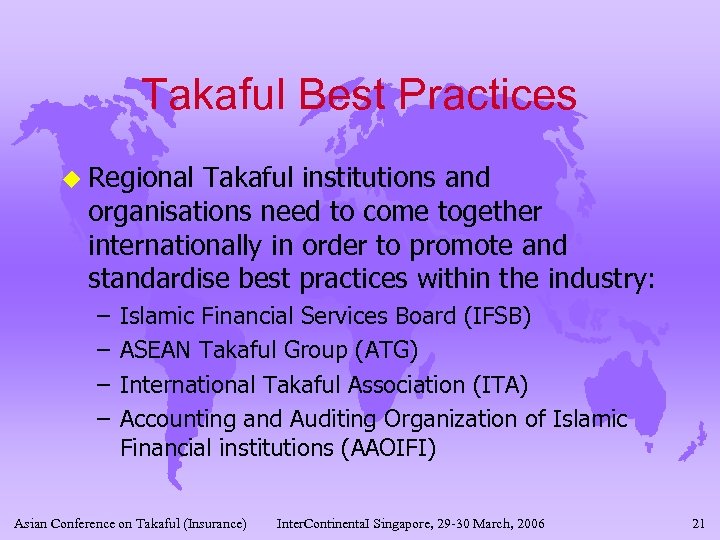 Takaful Best Practices u Regional Takaful institutions and organisations need to come together internationally