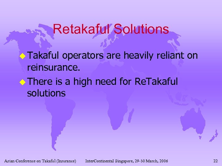 Retakaful Solutions u Takaful operators are heavily reliant on reinsurance. u There is a