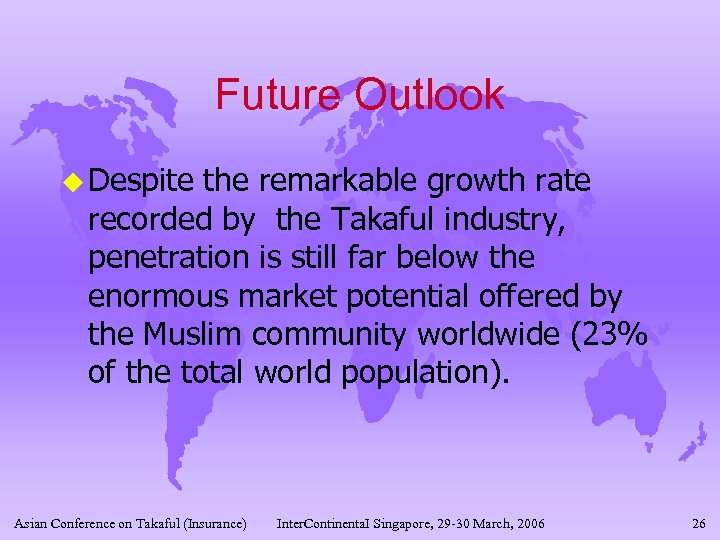 Future Outlook u Despite the remarkable growth rate recorded by the Takaful industry, penetration