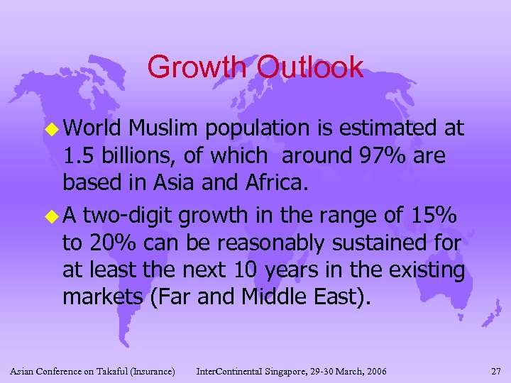 Growth Outlook u World Muslim population is estimated at 1. 5 billions, of which