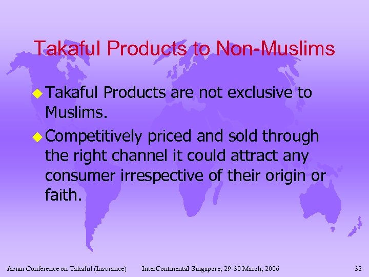 Takaful Products to Non-Muslims u Takaful Products are not exclusive to Muslims. u Competitively