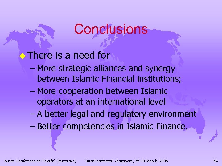 Conclusions u There is a need for – More strategic alliances and synergy between