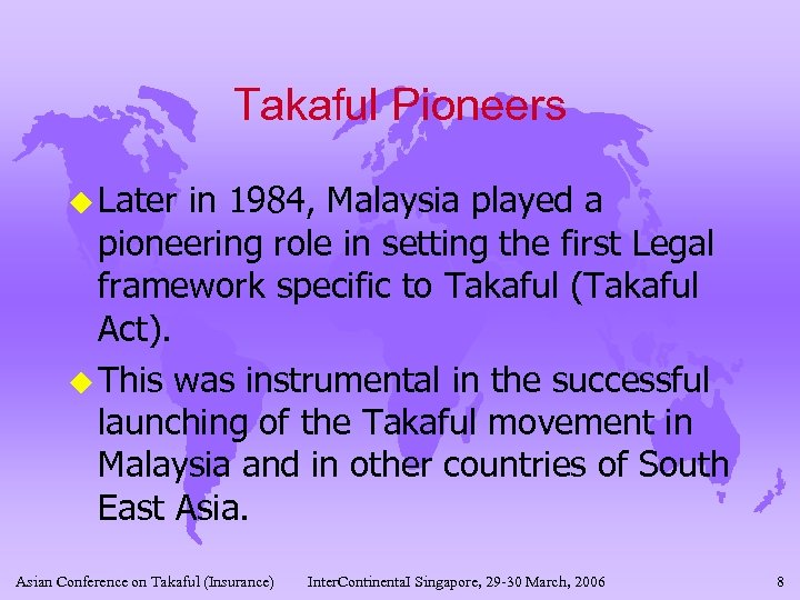 Takaful Pioneers u Later in 1984, Malaysia played a pioneering role in setting the