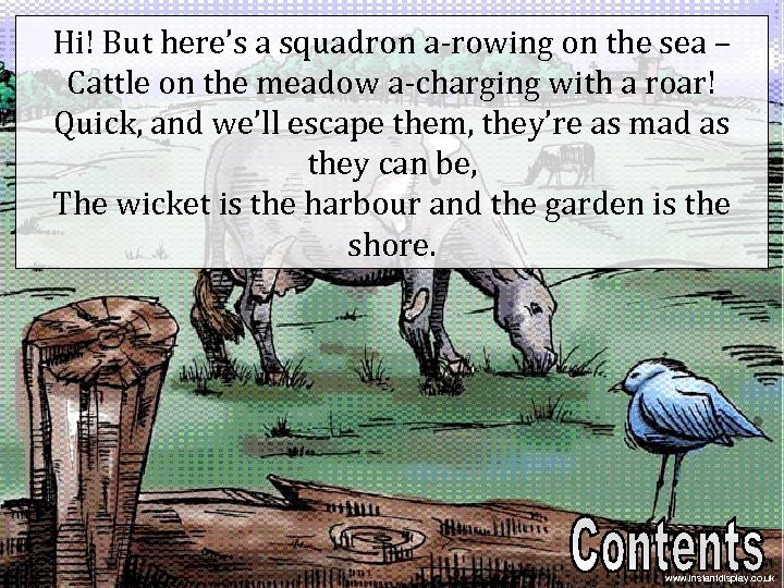 Hi! But here’s a squadron a-rowing on the sea – Cattle on the meadow