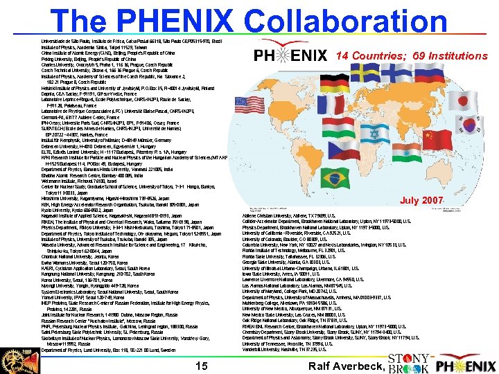 The PHENIX Collaboration Universidade de São Paulo, Instituto de Física, Caixa Postal 66318, São