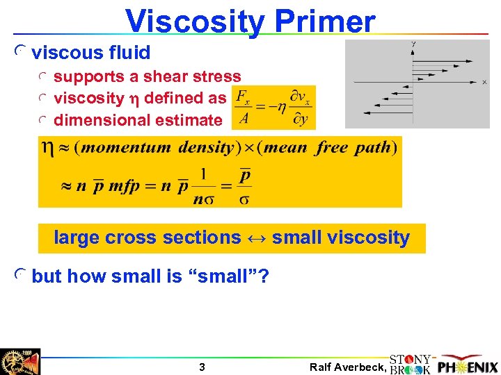 Viscosity Primer l viscous fluid l supports a shear stress l viscosity h defined