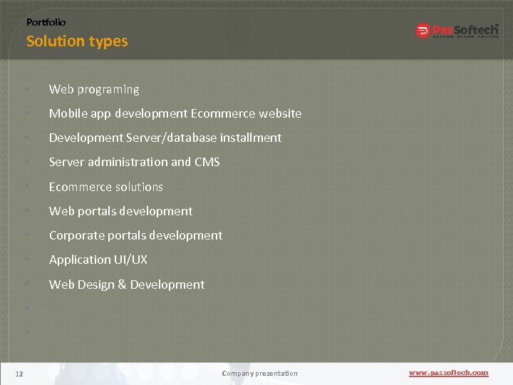 Portfolio Solution types Web programing Mobile app development Ecommerce website Development Server/database installment Server