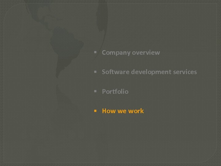  Company overview Software development services Portfolio How we work 