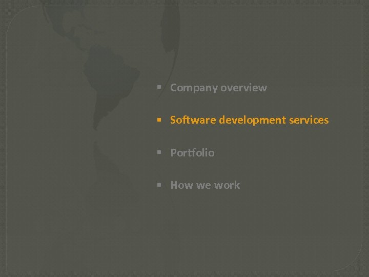  Company overview Software development services Portfolio How we work 