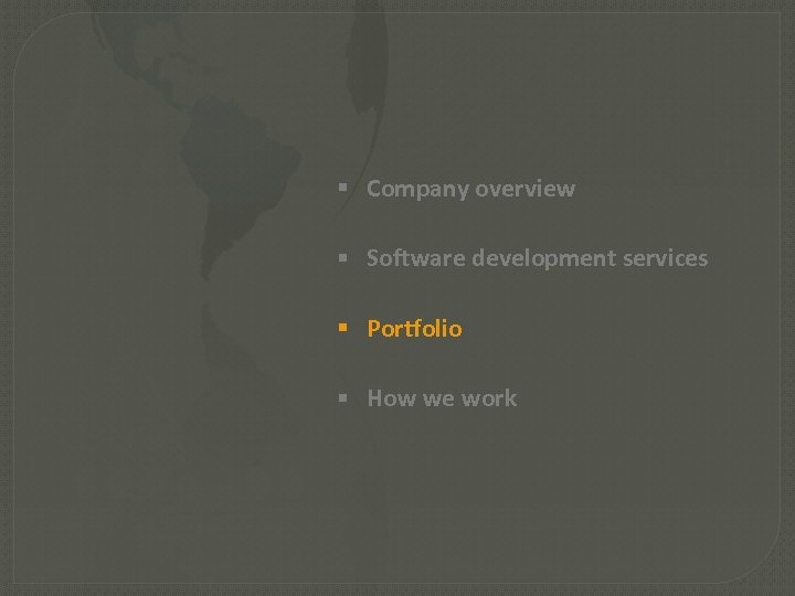  Company overview Software development services Portfolio How we work 