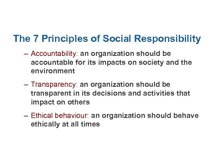 The 7 Principles of Social Responsibility – Accountability: an organization should be accountable for