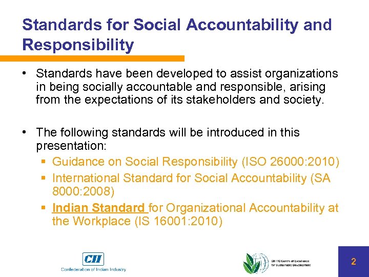 Standards for Social Accountability and Responsibility • Standards have been developed to assist organizations