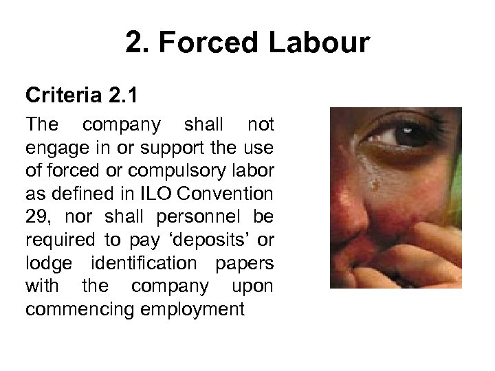 2. Forced Labour Criteria 2. 1 The company shall not engage in or support