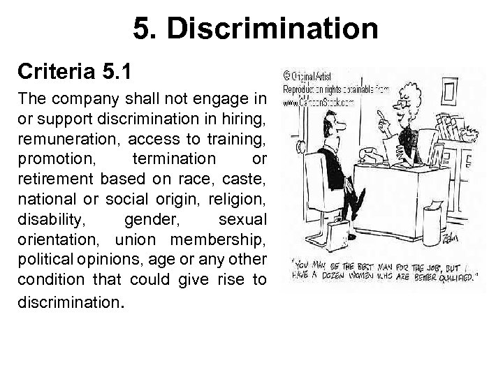 5. Discrimination Criteria 5. 1 The company shall not engage in or support discrimination