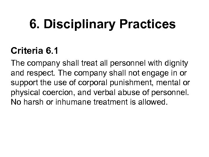 6. Disciplinary Practices Criteria 6. 1 The company shall treat all personnel with dignity