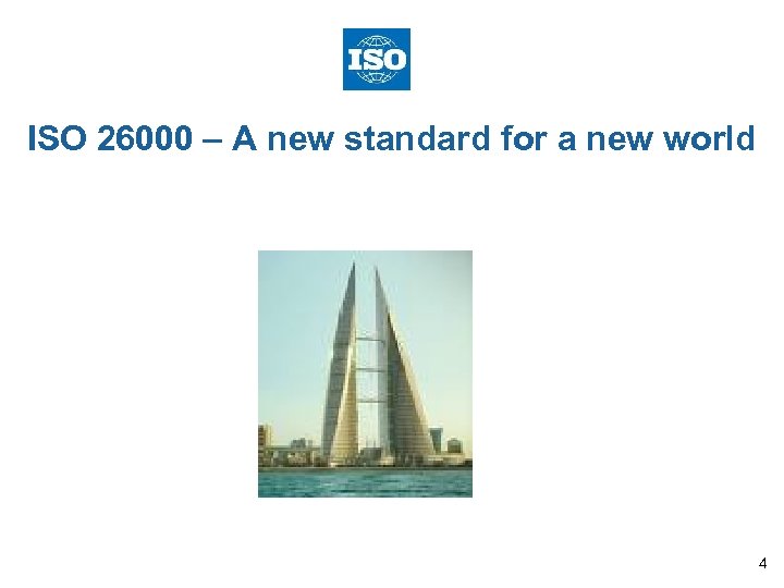 ISO 26000 – A new standard for a new world 4 