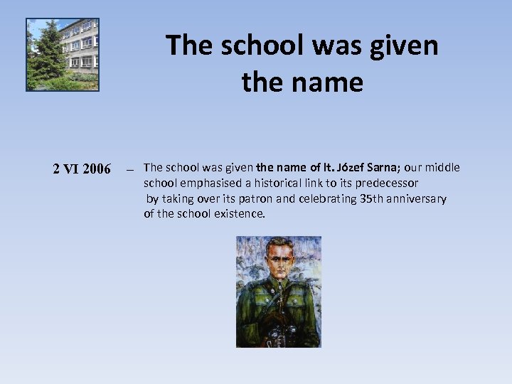 The school was given the name 2 VI 2006 – The school was given