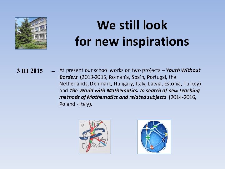 We still look for new inspirations 3 III 2015 – At present our school