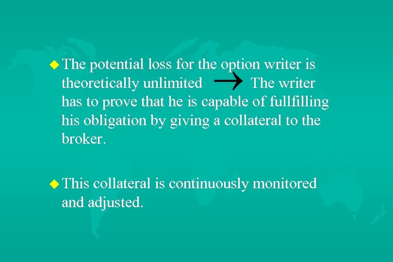u The potential loss for the option writer is theoretically unlimited The writer has