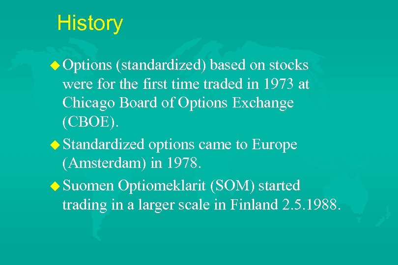 History u Options (standardized) based on stocks were for the first time traded in