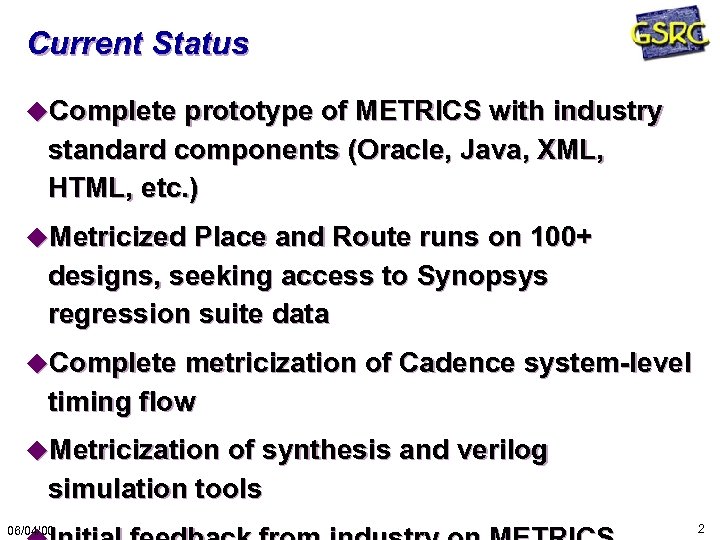 Current Status u. Complete prototype of METRICS with industry standard components (Oracle, Java, XML,