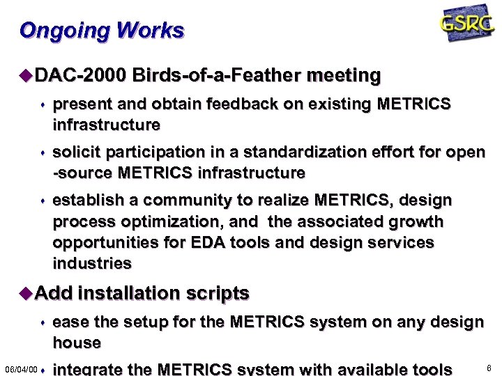 Ongoing Works u. DAC-2000 Birds-of-a-Feather meeting s present and obtain feedback on existing METRICS