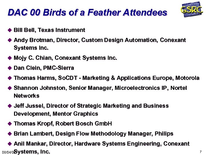 DAC 00 Birds of a Feather Attendees u Bill Bell, Texas Instrument u Andy