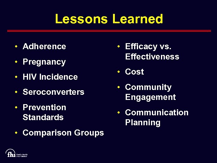Lessons Learned • Adherence • Pregnancy • HIV Incidence • Seroconverters • Prevention Standards