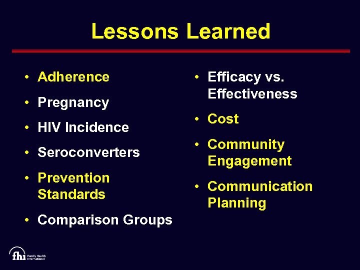 Lessons Learned • Adherence • Pregnancy • HIV Incidence • Seroconverters • Prevention Standards