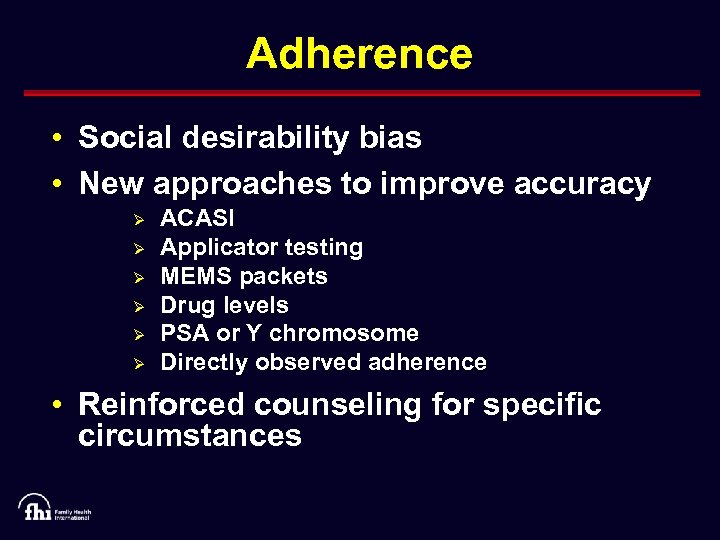 Adherence • Social desirability bias • New approaches to improve accuracy Ø Ø Ø