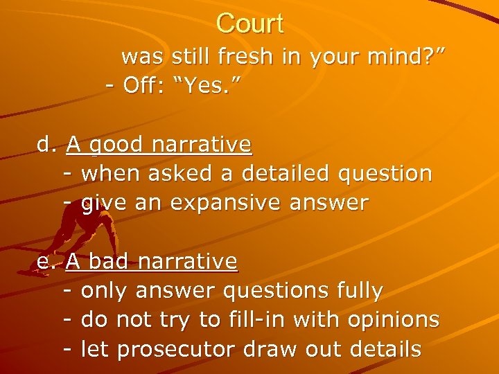 Court was still fresh in your mind? ” - Off: “Yes. ” d. A